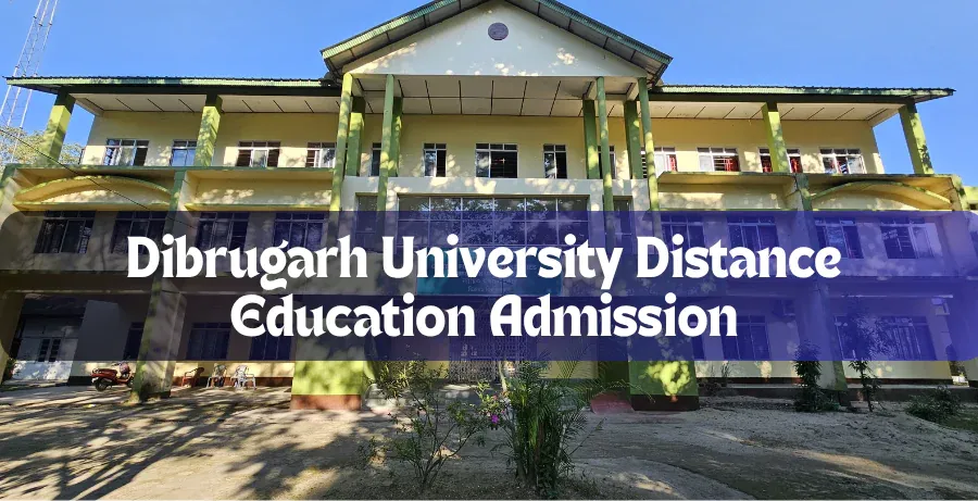 Dibrugarh University Distance Education Admission, Fee, Eligibility 2025