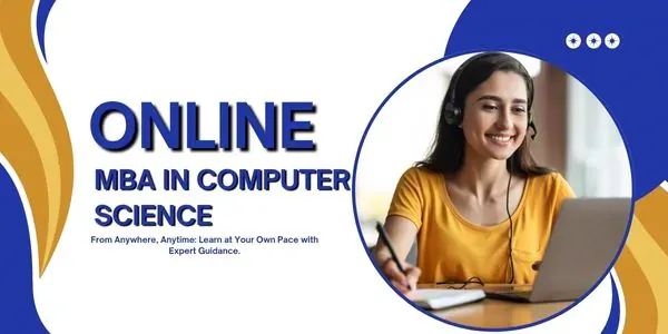 Online MBA in Computer Science Admission, Fee, Eligibility 2025